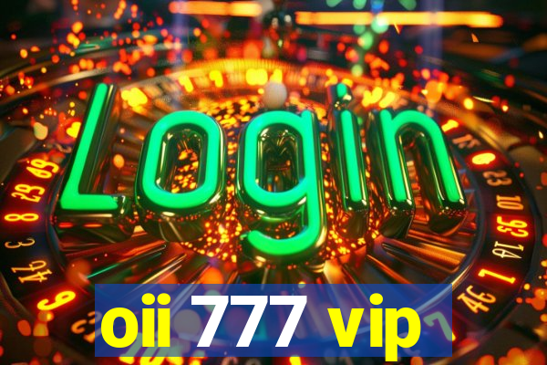 oii 777 vip